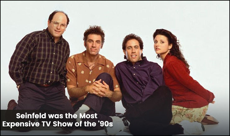 Seinfeld was the Most Expensive TV Show of the 90s