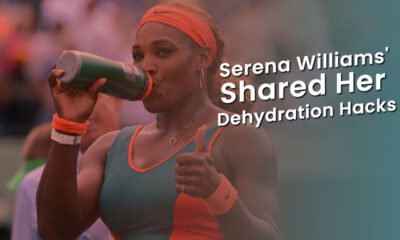 Serena Williams' Shared Her Dehydration Hacks