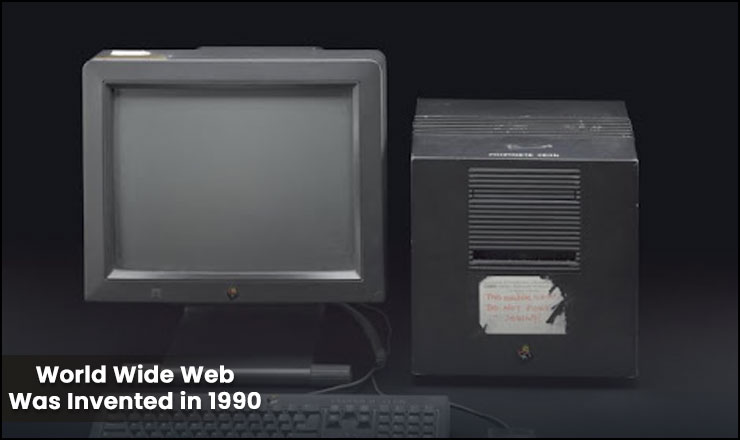 The World Wide Web Was Invented in 1990
