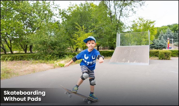 Skateboarding Without Pads