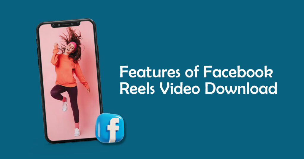 Features of Facebook Reels video download