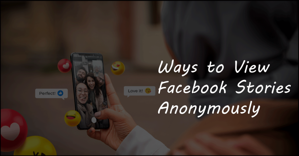 Ways to View Facebook Stories Anonymously