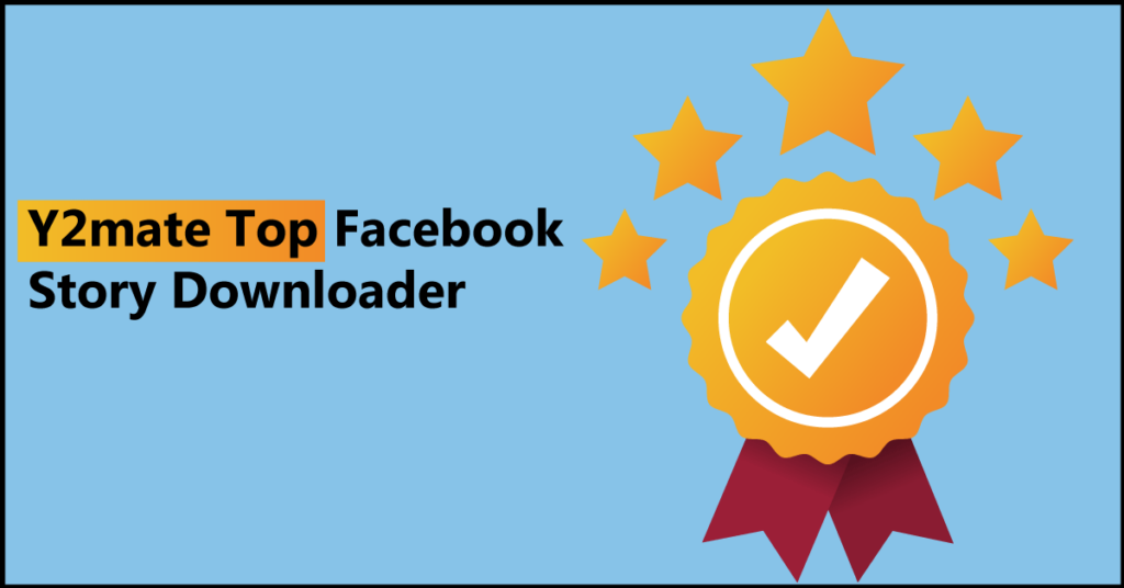Y2mate Top Facebook Story Downloader
